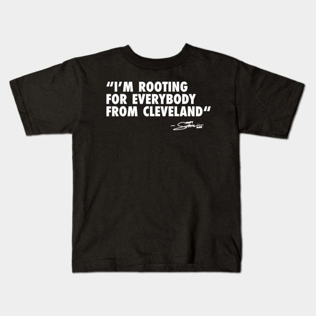 I’m ROOTING FOR EVERYBODY FROM CLEVELAND Kids T-Shirt by sammiedoesit